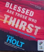 Blessed are those who Thirst written by Anne Holt performed by Kate Reading on Audio CD (Unabridged)